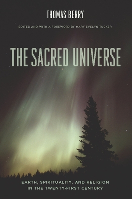 The Sacred Universe: Earth, Spirituality, and Religion in the Twenty-First Century Cover Image