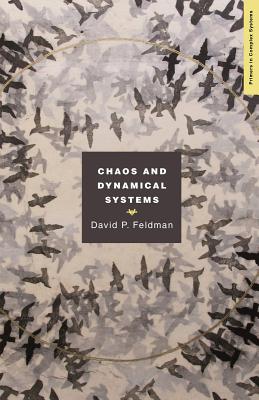 Chaos and Dynamical Systems (Primers in Complex Systems #14) By David Feldman Cover Image