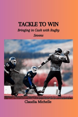 Tackle to Win: Bringing in Cash with Rugby Sevens Cover Image