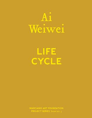 AI Weiwei: Life Cycle By Ai Weiwei (Artist), Stacey Allan (Editor), Martin Shaw (Text by (Art/Photo Books)) Cover Image