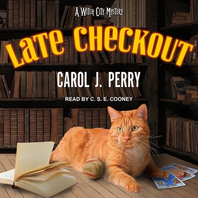 Late Checkout (Witch City Mysteries #9) By Carol J. Perry, C. S. E. Cooney (Read by) Cover Image