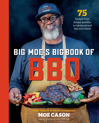 Big Moe's Big Book of BBQ: 75 Recipes From Brisket and Ribs to Cornbread and Mac and Cheese Cover Image