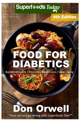 Food For Diabetics: Over 250 Diabetes Type-2 Quick & Easy Gluten Free Low Cholesterol Whole Foods Diabetic Recipes full of Antioxidants & Cover Image
