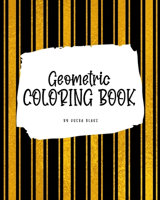 Geometric Patterns Coloring Book for Young Adults and Teens (8x10 Coloring Book / Activity Book) By Sheba Blake Cover Image