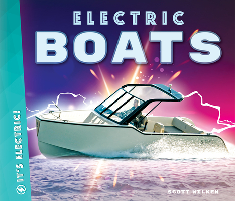Electric Boats (It's Electric!) By Scott Wilken Cover Image