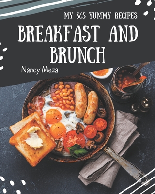 My 365 Yummy Breakfast and Brunch Recipes: Explore Yummy Breakfast and Brunch Cookbook NOW! Cover Image