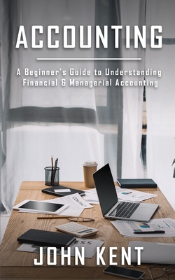 Accounting: A Beginner's Guide to Understanding Financial & Managerial Accounting Cover Image