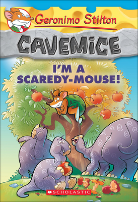 I'm a Scaredy-Mouse! (Geronimo Stilton: Cavemice #7) By Geronimo Stilton Cover Image
