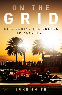 On the Grid: Life Behind the Scenes of Formula 1 By Luke Smith Cover Image