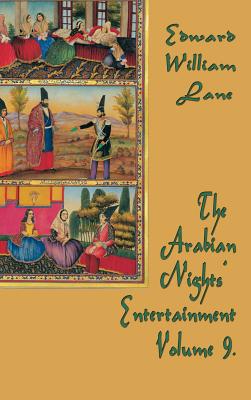 The Arabian Nights' Entertainment Volume 9 By William Lane Edward Cover Image