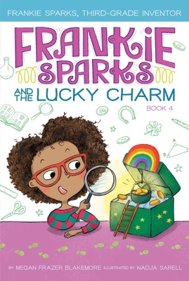 Frankie Sparks and the Lucky Charm (Frankie Sparks, Third-Grade Inventor #4) Cover Image