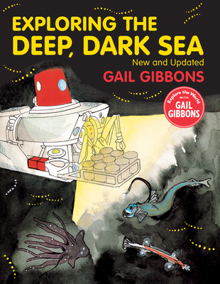 Exploring the Deep, Dark Sea By Gail Gibbons Cover Image