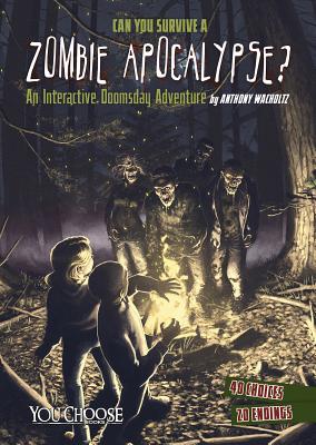 Can You Survive a Zombie Apocalypse?: An Interactive Doomsday Adventure (You Choose: Doomsday) Cover Image