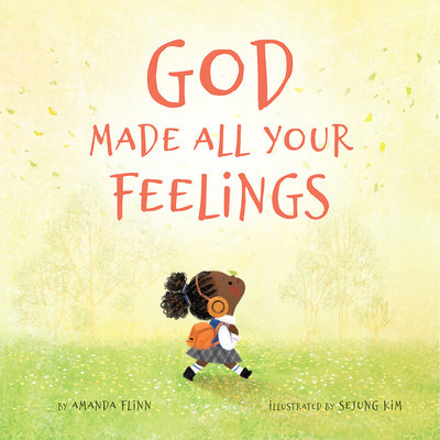God Made All Your Feelings By Amanda Flinn, Sejung Kim (Illustrator) Cover Image