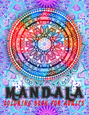 Mandala Coloring Book For Adults: Unique Mandala Coloring Book for Adults Stress Relieving Designs for Meditation And Happiness By Deep Corner Cover Image