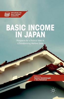 Basic Income in Japan: Prospects for a Radical Idea in a Transforming Welfare State (Exploring the Basic Income Guarantee)