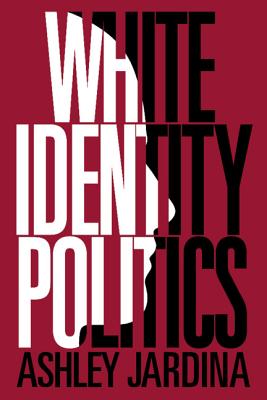 White Identity Politics (Cambridge Studies in Public Opinion and Political Psychology) Cover Image