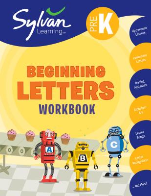 Pre-K Beginning Letters Workbook: Uppercase Letters, Lowercase Letters, Tracing Activities, Alphabet Art, Letter Sounds, More; Activities, Exercises & Tips to Help Catch Up, Keep Up & Get Ahead (Sylvan Language Arts Workbooks)