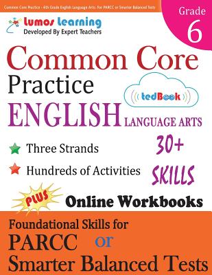 Common Core Practice - 6th Grade English Language Arts: Workbooks to Prepare for the Parcc or Smarter Balanced Test By Lumos Learning Cover Image