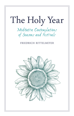 The Holy Year: Meditative Contemplations of Seasons and Festivals Cover Image