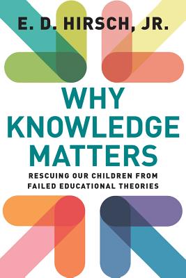 Why Knowledge Matters: Rescuing Our Children from Failed Educational Theories Cover Image