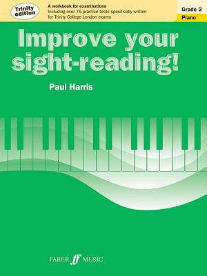 Improve Your Sight-Reading! Trinity Piano, Grade 2: A Workbook for Examinations (Faber Edition: Improve Your Sight-Reading) Cover Image