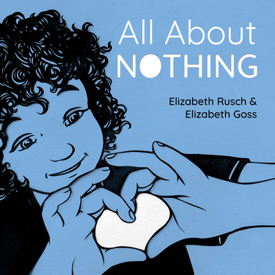 All About Nothing (All About Noticing) By Elizabeth Rusch, Elizabeth Goss (Illustrator) Cover Image