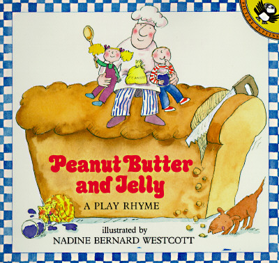 Peanut Butter and Jelly: A Play Rhyme By Nadine Bernard Westcott Cover Image