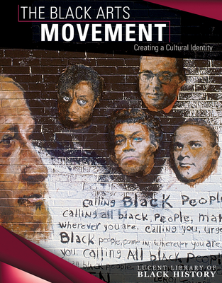 The Black Arts Movement: Creating a Cultural Identity (Lucent Library of Black History) By Vanessa Oswald Cover Image
