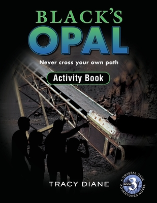 Black's Opal Activity Book: Never cross your own path. (Crystal Cave Adventures Activity Books #3)