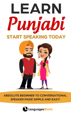 Learn Punjabi: Start Speaking Today. Absolute Beginner to Conversational Speaker Made Simple and Easy! By Languages World Cover Image