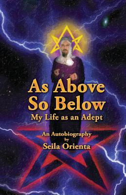 As Above So Below: My Life as a Hermetic Adept Cover Image