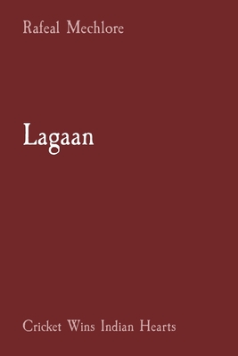 Lagaan: Cricket Wins Indian Hearts By Rafeal Mechlore Cover Image