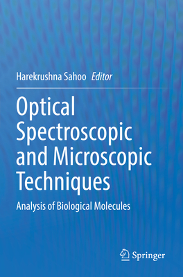 Optical Spectroscopic and Microscopic Techniques: Analysis of Biological Molecules By Harekrushna Sahoo (Editor) Cover Image