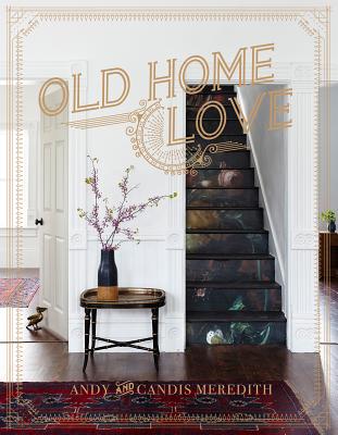 Old Home Love By Candis Meredith, Andy Meredith Cover Image