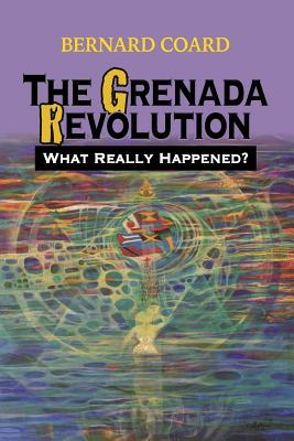 The Grenada Revolution: What Really Happened? Cover Image