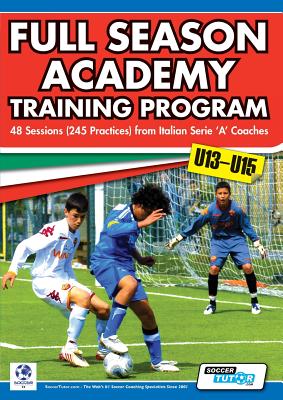 Full Season Academy Training Program U13-15 - 48 Sessions (245 Practices) from Italian Series 'a' Coaches Cover Image