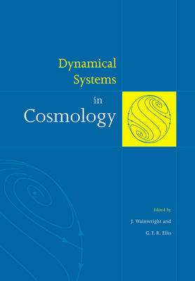 Dynamical Systems in Cosmology By J. Wainwright (Editor), G. F. R. Ellis (Editor) Cover Image
