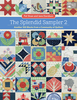 The Splendid Sampler 2: Another 100 Blocks from a Community of Quilters By Pat Sloan, Jane Davidson Cover Image