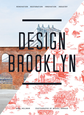 Design Brooklyn: Renovation, Restoration, Innovation, Industry Cover Image