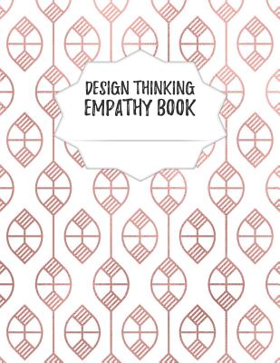 Design Thinking Empathy Book: Notebook for Interviews during the Design Thinking Process Copper Version for the iterative and agile Process Innovati Cover Image