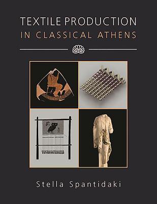 Textile Production in Classical Athens (Ancient Textiles #27) Cover Image