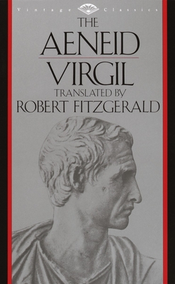 The Aeneid (Vintage Classics) By Virgil, Robert Fitzgerald (Translated by) Cover Image