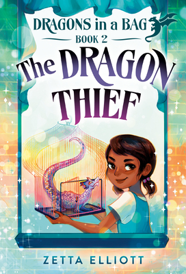 The Dragon Thief (Dragons in a Bag #2) By Zetta Elliott, Geneva B (Illustrator) Cover Image