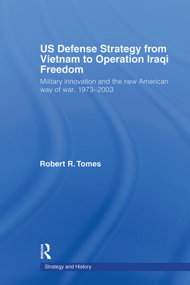 Us Defence Strategy from Vietnam to Operation Iraqi Freedom: Military ...