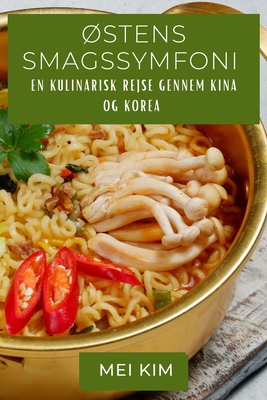 Østens Smagssymfoni: En Kulinarisk Rejse gennem Kina og Korea By Mei Kim Cover Image