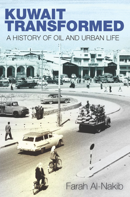 Kuwait Transformed: A History of Oil and Urban Life Cover Image