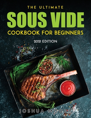 Opsætning Tage en risiko indhente The Ultimate Sous Vide Cookbook for Beginners: 2021 Edition (Paperback) |  Midtown Reader
