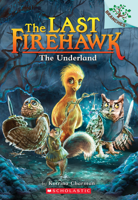 The Last Firehawk: The Underland
