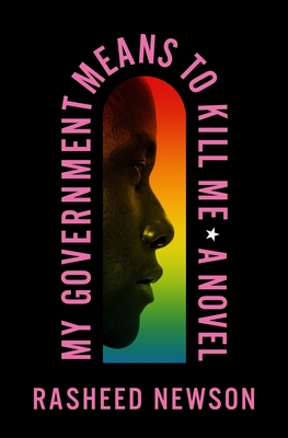 My Government Means to Kill Me: A Novel By Rasheed Newson Cover Image